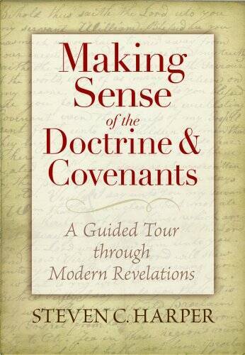 Making Sense of the Doctrine  Covenants: A Guided Tour Through Modern Re - GOOD