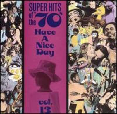 Super Hits of the '70s: Have a Nice Day, Vol. 13 by Various Artists: Used