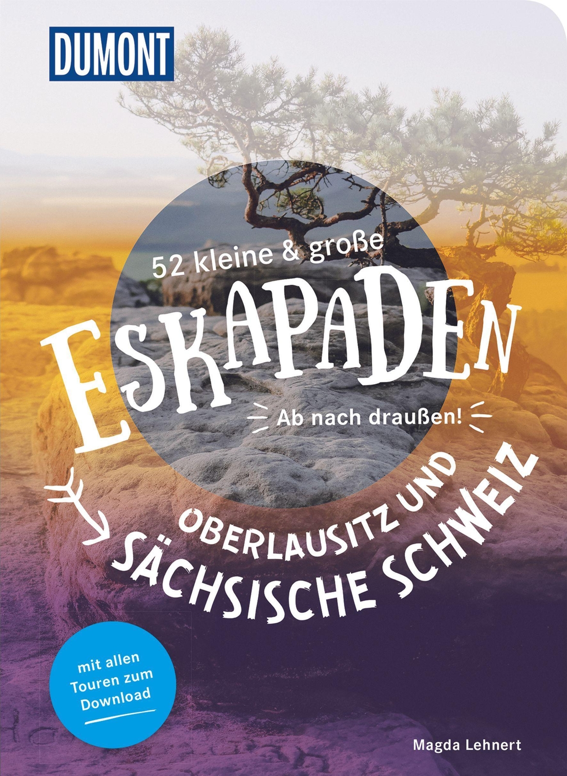 52 Kleine & Große Eskapaden Oberlausitz Und Sächsische Schweiz | Magda