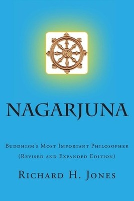 Nagarjuna: Buddhism's Most Important Philosopher by Richard H. Jones (English) P