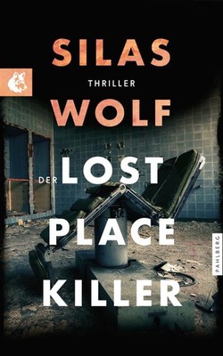 Silas Wolf Der Lost Place Killer: Thriller - Der sechste (Paperback) (UK IMPORT)