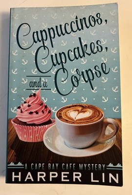 Cappuccinos, Cupcakes, and a Corpse; A Cape Bay Cafe Mystery By Harper Lin PB