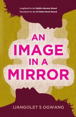 An Image in a Mirror | Longlisted for the Dublin Literary Award | Ogwang | Buch
