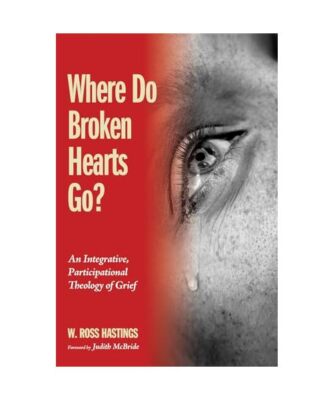 Where Do Broken Hearts Go?, W. Ross Hastings