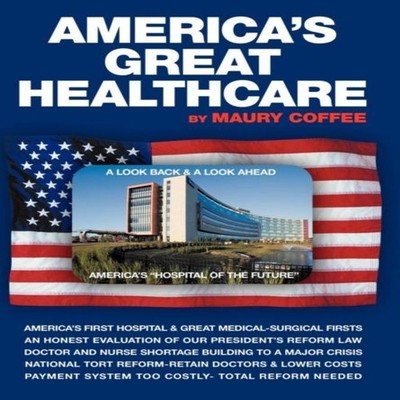 America's Great Healthcare Maury Coffee Hardcover Author Solution