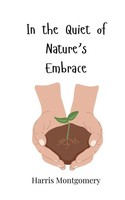 In The Quiet Of Nature's Embrace Harris Montgomery Taschenbuch Englisch 2025