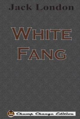 White Fang (Chump Change Edition) - Paperback By London, Jack - GOOD