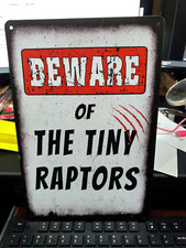 Metal sign BEWARE OF TINY RAPTORS New approx. 8x12"