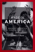 Made in America : Immigrant Students in Our Public Schools Laurie