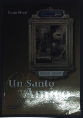 Un Santo per Amico - Storie di Grazia. Pivetti, Paolo: