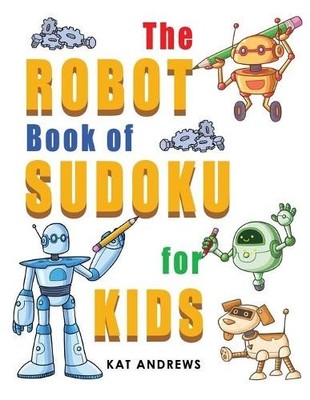 Puzzle Books Plus Kat An The Robot Book of SUDOKU for (Taschenbuch) (US IMPORT)