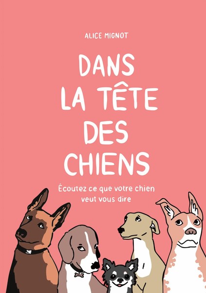Dans La TêTe Des Chiens ÉCoutez Ce Que Votre Chien Veut Vous Dire Alice Mignot-image