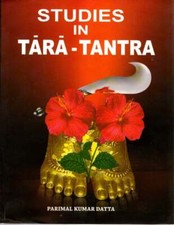 Parimal Kumar Datta / STUDIES IN TARA-TANTRA 1st Edition 2013