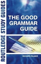 The Good Grammar Guide (Routledge Study Guides), Palmer, Richard, Used; Good Boo