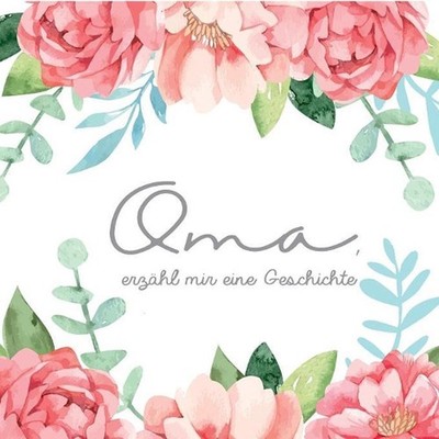 Oma, erzhl mir eine Geschichte - Ein Erinnerungsbuch zum Ausfllen fr Omas: Erinn