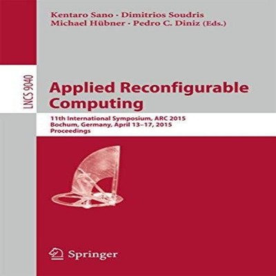 Applied Reconfigurable Computing 11th International Symposium ARC