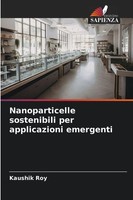 Kaushik Roy | Nanoparticelle Sostenibili Per Applicazioni Emergenti | Buch