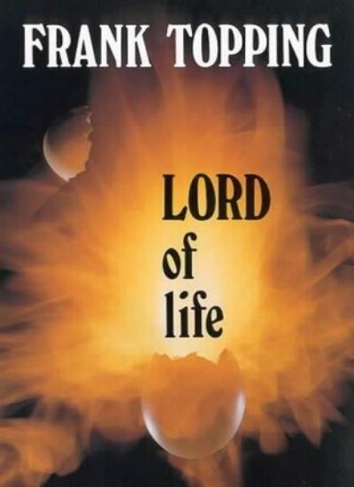 Lord of Life (Frank Topping),Topping,Frank,Noeline Kelly & Alexa
