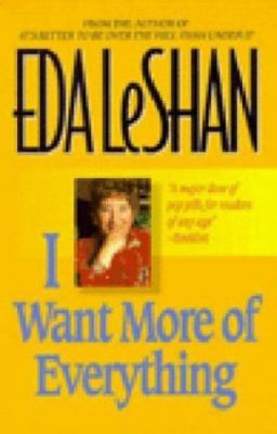 I Want More of Everything by Eda J. LeShan