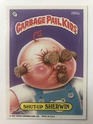 Garbage Pail Kids Topps 1987 Original Series 7 Shut Up Sherwin 280a