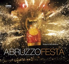 Abruzzo in Festa. Ediz. Illustrata,Monasterio Roberto Ranalli Om