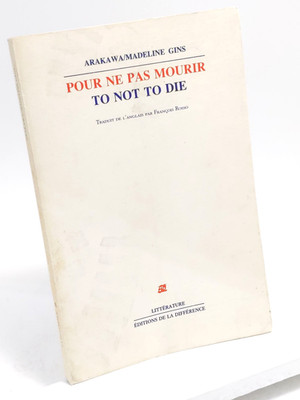 ARAKAWA/ Madeline GINS - Pour ne Pas Mourir/ To Not To Die 1987 - Paperback