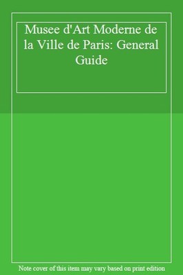 Musee d'Art Moderne de la Ville de Paris: General Guide