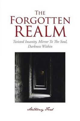 The Forgotten Realm: Twisted Insanity, Mirror To The Soul, Darkness Within by An