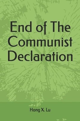 End of The Communist Declaration by Hong X. Lu (English) Paperback Book