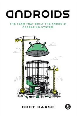 Androids: The Team that Built the Android Operating  by Chet Haase PAPERBACK
