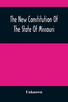 Unknown | The New Constitution Of The State Of Missouri | Taschenbuch | Englisch