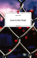 Love Is Not Dead. Life Is A Story - Story.One Regina Vahle