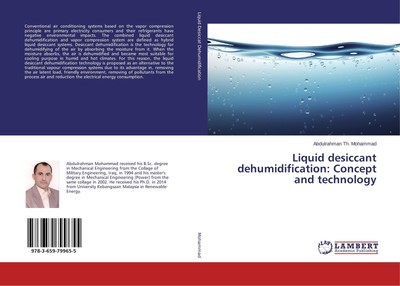 Liquid desiccant dehumidification: Concept and technology Abdulrahman Th. Mohamm