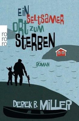 Ein seltsamer Ort zum Sterben: Roman. Et merkelig sted å dø Roman Miller, Derek