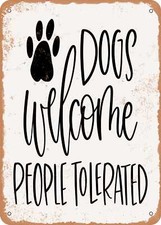 METAL SIGN - Dogs Welcome People tolerated - Vintage Rusty Look