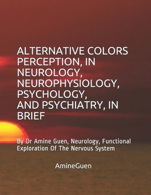 Alternative Colors Perception, in Neurology, Neurophysiology, Psychology, and Ps