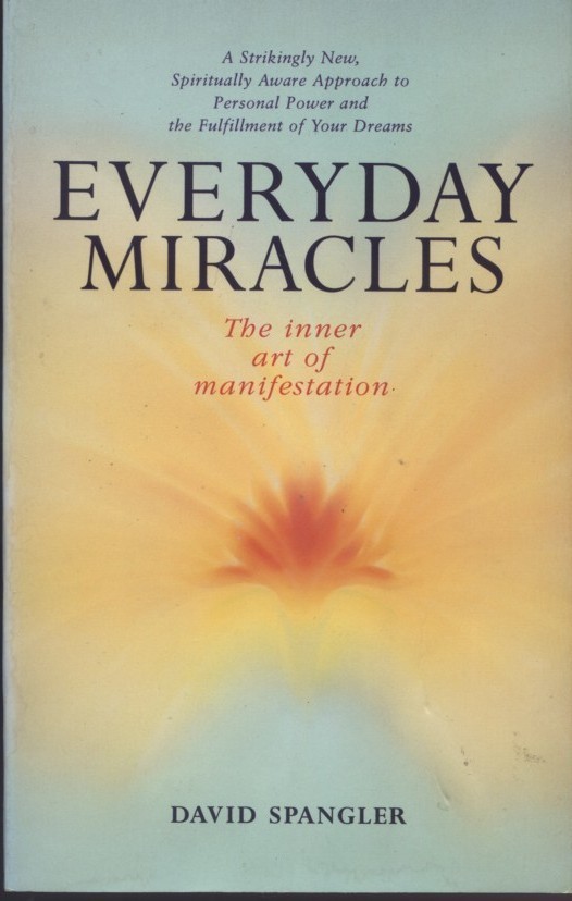 Everyday Miracles, The Inner Art of Manifestation, David Spangler 1996 Paperback