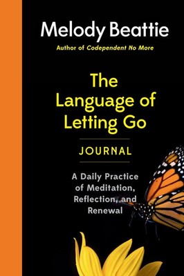 The Language of Letting Go Journal: A Daily Practice of Meditation, Reflection,,