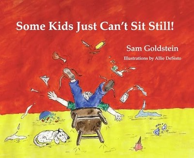 Some Kids Just Can't Sit Still! by Sam Goldstein (2009, Trade Paperback)