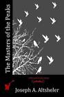 The Masters of the Peaks by Joseph a Altsheler (Paperback / softback, 2015)