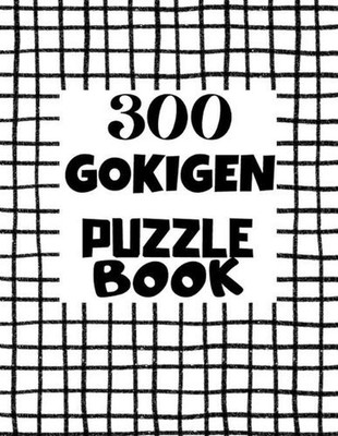 Gokigen Puzzle Book - 300 Puzzles: Japanese Puzzle Book - Easy, Medium and Hard 