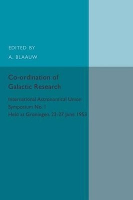 Co-ordination of Galactic Research: International Astronomical Union Symposium N