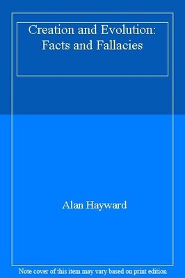Creation and Evolution: Facts and Fallacies,Alan Hayward