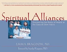 Spiritual Alliances : Discovering the Roots of Health at the Casa