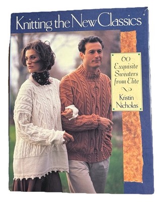 Knit The New Classics 60 Exquisite Sweaters From Elite Hardcover