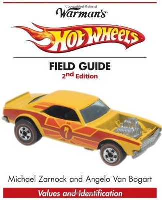 Warman's Hot Wheels Field Guide: Values and Identification (Warman's Field G...