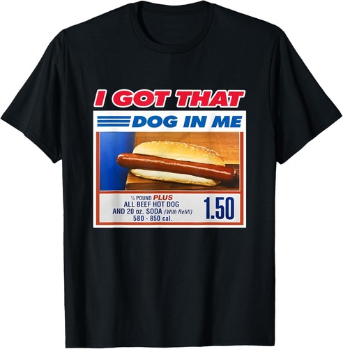 I Got That Dog In Me Funny Hotdog Meme Viral Quote T-Shirt Hoodie