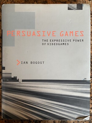 Persuasive Games: The Expressive Power of Videogames Ian Bogost Hardcover DJ