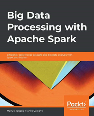 Big Data Processing with Apache Spark: Efficiently tack -  NEW Manuel Ignacio  2