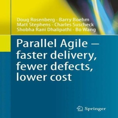 Parallel Agile - faster delivery fewer defects lower cost Doug Ro